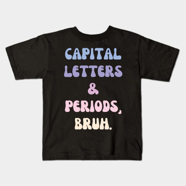 Capital Letters and Periods Bruh Kids T-Shirt by mdr design
